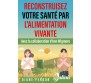 Reconstruisez votre santé par l'alimentation vivante